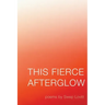 This Fierce Afterglow