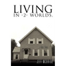 Living in -2- Worlds