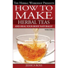 How to make herbal teas and heal your body naturally