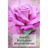 Events Birthdays Anniversaries: Be Creative, Plan in Advance. Never Forget Weddings, Birthdays, Annual Events, Special Dates, Anniversaries, Important
