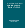 The Complete Sermons of C. H. Spurgeon, Book 1 (Vol. 1-3)