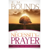Necessity of Prayer: Prayer That Gets Results