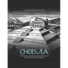 Cholula: The History and Legacy of the Sacred City that Dates Back to the Toltec Empire
