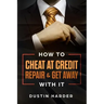 How To Cheat At Credit Repair & Get Away With It
