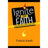 Ignite Your Faith: Spiritual Keys To Boost Your Faith