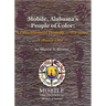 Mobile, Alabama's People of Color: A Tricentennial History, 1702-2002 Volume One