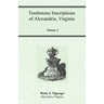 Tombstone Inscriptions of Alexandria, Virginia, Volume 3
