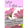 Who I Am Book 3: a Workbook for Growing in Self-Awareness (& Developing a Healthy Mind)