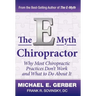 The E-Myth Chiropractor: Why Most Chiropractic Practices Don't Work and What to Do about It