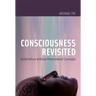 Consciousness Revisited: Materialism without Phenomenal Concepts