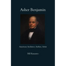 Asher Benjamin: American Architect, Author, Artist