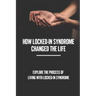 How Locked-In Syndrome Changed The Life: Explore The Process Of Living With Locked-In Syndrome: Total Locked In Syndrome