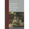 The Poetics of Ruins in Renaissance Literature