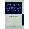 Ethics for Christian Ministry: Moral Formation for Twenty-First-Century Leaders