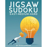 Jigsaw Sudoku Easy Medium Hard: 375 Irregular Jigsaw Sudoku Puzzles. 125 Easy, 125 Medium And 125 Hard Jigsaw Sudokus With Solutions.
