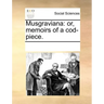 Musgraviana: or, memoirs of a cod-piece.