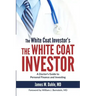 The White Coat Investor: A Doctor's Guide to Personal Finance and Investing