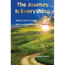 The Journey is Everything: Saying Yes to Cancer: Reflections and Inspirations Along the Healing Path