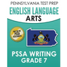 PENNSYLVANIA TEST PREP English Language Arts PSSA Writing Grade 7: Covers the Pennsylvania Core Standards