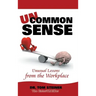 Uncommon Sense: Unusual Lessons from the Workplace