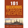 The Spirit of Turkey - 101 Simple and Delicious Turkish Recipes for the Entire Family