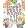 Happy Peens, Weens, and Willies Coloring Book: A coloring book with a sense of humor and a touch of body positivity!