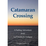 Catamaran Crossing: A Sailing Adventure from La Coruña to Antigua