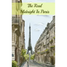 The Real Midnight In Paris: A History of the Expatriate Writers in Paris That Made Up the Lost Generation