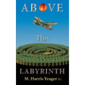 Above The Labyrinth: 2nd Edition