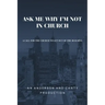 Ask Me Why I'm Not In Church: A Call for the Church to Get out of the Building