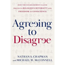 Agreeing to Disagree: How the Establishment Clause Protects Religious Diversity and Freedom of Conscience