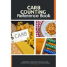 Carb Counting Reference Book: A Beginner's 2-Week Step-by-Step Guide to Carb Counting, With a Carb Food List and Sample Recipes