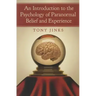 An Introduction to the Psychology of Paranormal Belief and Experience