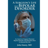 A Surgeon's Life with Bipolar Disorder: New Edition