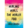Healing Heals the Healer Too