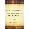 Little Known Chapters in Free Will Baptist History