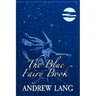 The Blue Fairy Book: Original and Unabridged