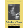Stephen Crane: A Critical Biography