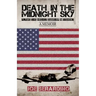 Death in the Midnight Sky: Flying the Mighty Gunship in Combat: A Memoir