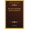 The Secret Of Health, Success And Power