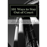 101 Ways to Stay Out of Court: Volume I