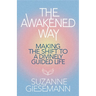 The Awakened Way: Making the Shift to a Divinely Guided Life