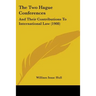 The Two Hague Conferences: And Their Contributions To International Law (1908)