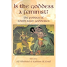 Is the Goddess a Feminist?: The Politics of South Asian Goddesses