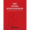Hand Splinting / Orthotic Intervention: principles of design and fabrication