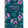 Migraine Warrior: A Daily Tracking Journal For Migraines and Chronic Headaches (Trigger Identification + Relief Log)