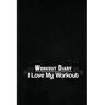 Workout Diary: I Love My Workout