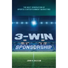 3-Win Sponsorship: The Next Generation of Sports and Entertainment Marketing