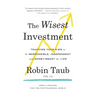 The Wisest Investment: Teaching Your Kids to Be Responsible, Independent and Money-Smart for Life