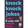 Knock Knock Jokes Every 8 Year Old Should Know: Plus Bonus Try Not To Laugh Game and Pictures To Color